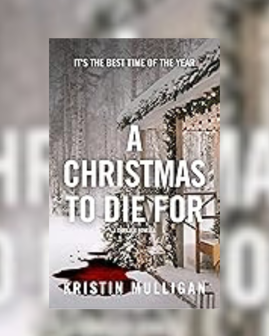 A Christmas To Die For by Kristin Mulligan (Holidays & Homicide #2) SIGNED_PREORDER