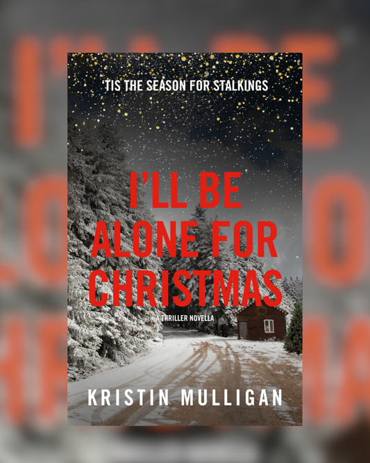 I’ll Be Alone For Christmas by Kristin Mulligan (Holidays & Homicide #1) SIGNED