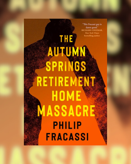 The Autumn Springs Retirement Home Massacre by Philip Fracassi (IMPERFECT COPY)