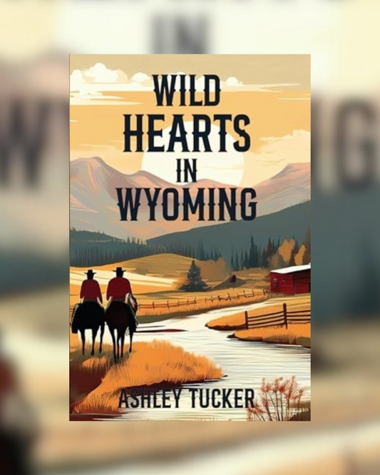 Wild Heart in Wyoming by Ashley Tucker